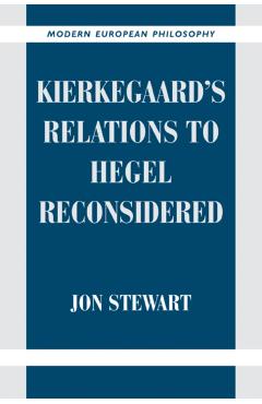 Kierkegaard's Relations to Hegel Reconsidered - Jon Bartley Stewart