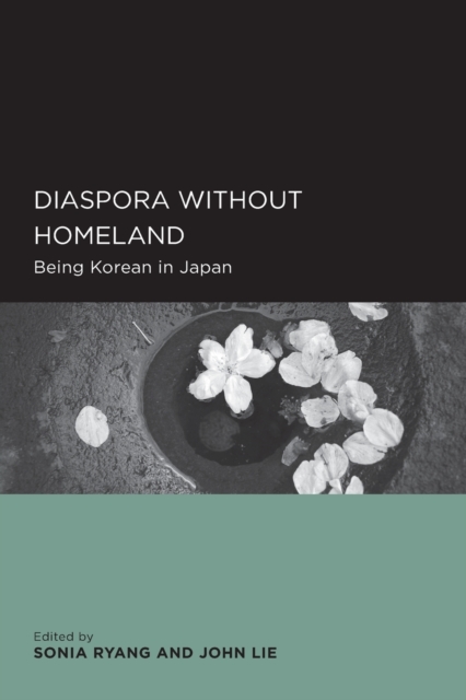 Diaspora Without Homeland: Being Korean in Japan - Sonia Ryang