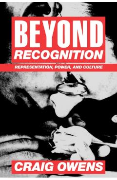 Poza produsului Beyond Recognition: Representation, Power, and Culture - Craig Owens