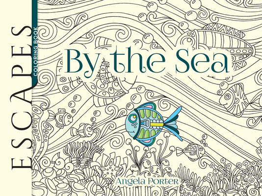 Escapes by the Sea Coloring Book - Angela Porter