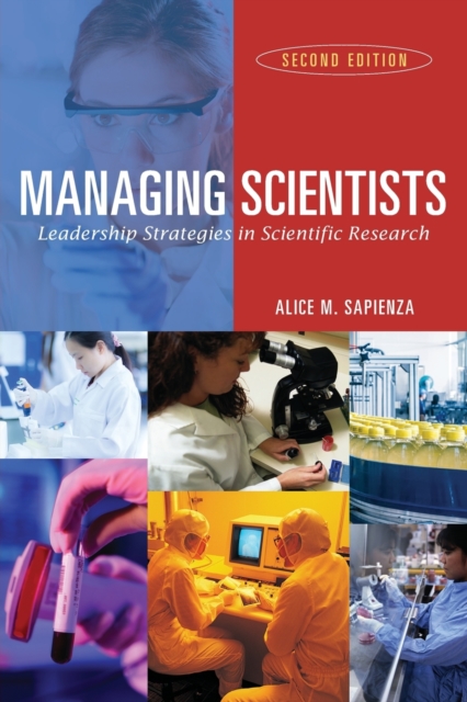 Managing Scientists: Leadership Strategies in Scientific Research - Alice M. Sapienza