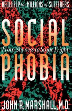 Coperta cărții 'Social Phobia: From Shyness to Stage Fright - John D. Marshall'