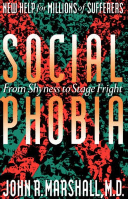 Social Phobia: From Shyness to Stage Fright - John D. Marshall