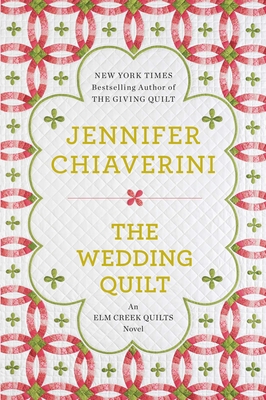 The Wedding Quilt: An Elm Creek Quilts Novel - Jennifer Chiaverini