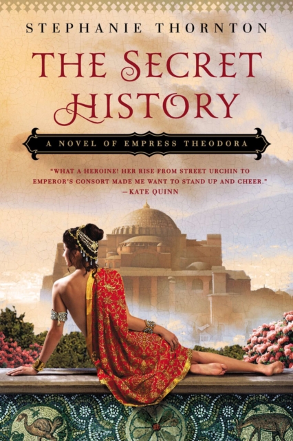 The Secret History: A Novel of Empress Theodora - Stephanie Thornton