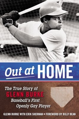 Out at Home: The True Story of Glenn Burke, Baseball's First Openly Gay Player - Glenn Burke