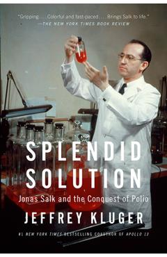 Coperta cărții 'Splendid Solution: Jonas Salk and the Conquest of Polio - Jeffrey Kluger'