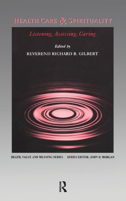 Health Care & Spirituality: Listening, Assessing, Caring - Richard B. Gilbert