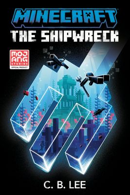 Minecraft: The Shipwreck: An Official Minecraft Novel - C. B. Lee