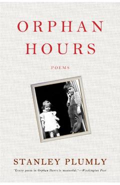 Coperta cărții 'Orphan Hours - Stanley Plumly'