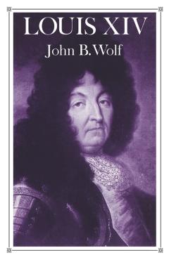 Coperta cărții 'Louis XIV - John B. Wolf'