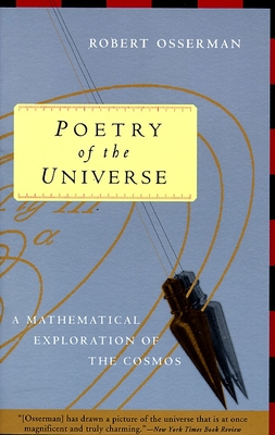 Poetry of the Universe: A Mathematical Exploration of the Cosmos - Robert Osserman