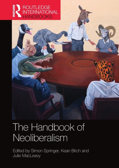 The Handbook of Neoliberalism - Simon Springer