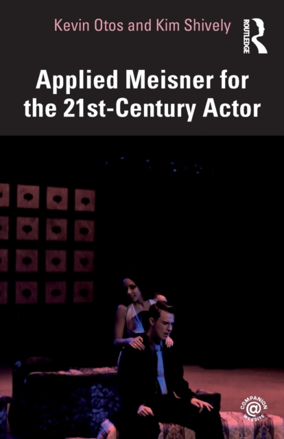 Applied Meisner for the 21st-Century Actor - Kevin Otos
