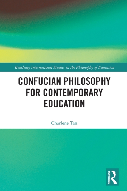 Confucian Philosophy for Contemporary Education - Charlene Tan