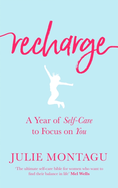 Recharge: A Year of Self-Care to Focus on You - Julie Montagu