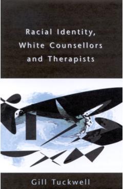 Poza produsului Racial Identity, White Counsellors and Therapists - Tuckwell