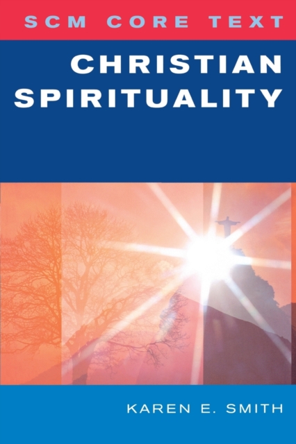 Scm Core Text: Christian Spirituality - Karen E. Smith