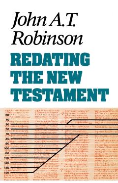 Coperta cărții 'Redating the New Testament - John A. T. Robinson'