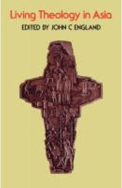 Coperta cărții 'Living Theology in Asia - John C. England'