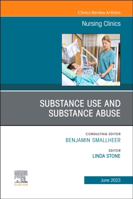 Coperta cărții 'Substance Use/Substance Abuse, an Issue of Nursing Clinics: Volume 58-2 - Linda Stone'