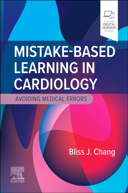 Mistake-Based Learning in Cardiology: Avoiding Medical Errors - Bliss J. Chang