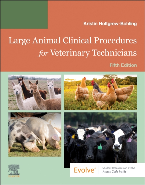 Large Animal Clinical Procedures for Veterinary Technicians: Husbandry, Clinical Procedures, Surgical Procedures, and Common Diseases - Kristin J. Holtgrew-bohling