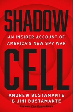 Poza produsului Shadow Cell: An Insider Account of America's New Spy War - Andrew Bustamante