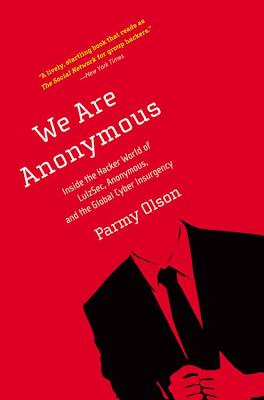 Coperta cărții 'We Are Anonymous: Inside the Hacker World of LulzSec, Anonymous, and the Global Cyber Insurgency - Parmy Olson'
