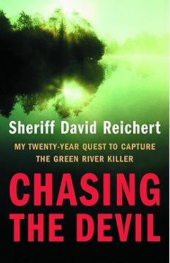 Poza produsului Chasing the Devil: My Twenty-Year Quest to Capture the Green River Killer - David Reichert