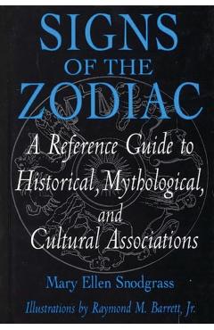 Poza produsului Signs of the Zodiac: A Reference Guide to Historical, Mythological, and Cultural Associations - Mary Snodgrass