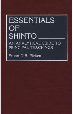 Poza produsului Essentials of Shinto: An Analytical Guide to Principal Teachings - Stuart D. B. Picken