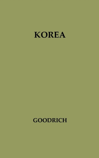 Korea: A Study of U.S. Policy in the United Nations - Leland M. Goodrich