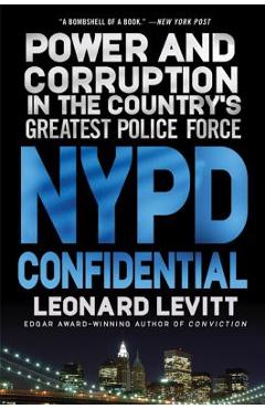 Coperta cărții 'NYPD Confidential: Power and Corruption in the Country's Greatest Police Force - Leonard Levitt'