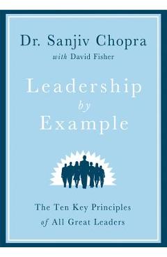 Poza produsului Leadership by Example: The Ten Key Principles of All Great Leaders - Sanjiv Chopra