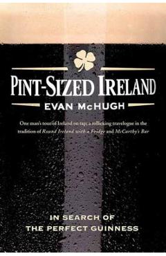 Coperta cărții 'Pint-Sized Ireland: In Search of the Perfect Guinness - Evan Mchugh'