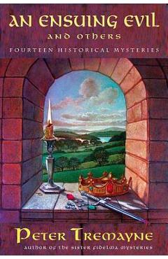 Coperta cărții 'An Ensuing Evil and Others: Fourteen Historical Mysteries - Peter Tremayne'