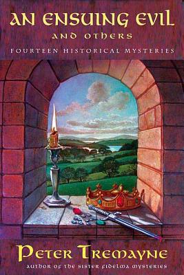 Coperta cărții 'An Ensuing Evil and Others: Fourteen Historical Mysteries - Peter Tremayne'