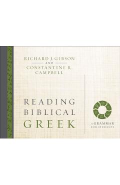 Coperta cărții 'Reading Biblical Greek: A Grammar for Students - Richard J. Gibson'