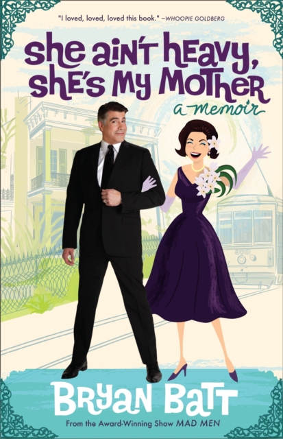 She Ain't Heavy, She's My Mother: A Memoir - Bryan Batt