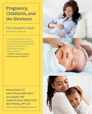 Pregnancy, Childbirth, and the Newborn: The Complete Guide - Penny Simkin