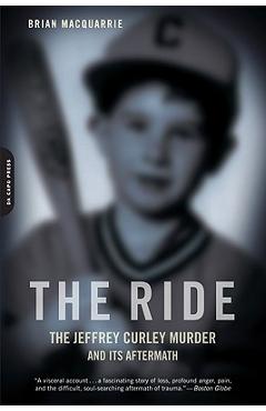 Coperta cărții 'The Ride: The Jeffrey Curley Murder and Its Aftermath - Brian Macquarrie'