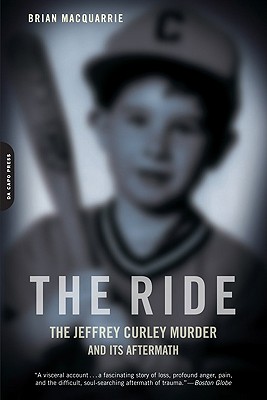 Coperta cărții 'The Ride: The Jeffrey Curley Murder and Its Aftermath - Brian Macquarrie'