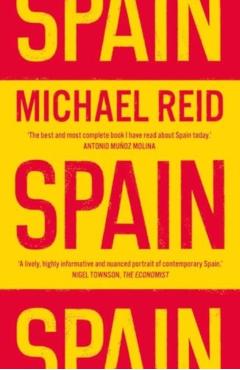Spain: The Trials and Triumphs of a Modern European Country - Michael Reid