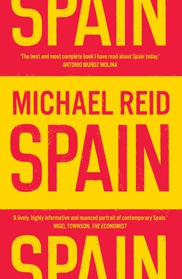 Spain: The Trials and Triumphs of a Modern European Country - Michael Reid