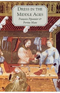 Coperta cărții 'Dress in the Middle Ages - Françoise Piponnier'