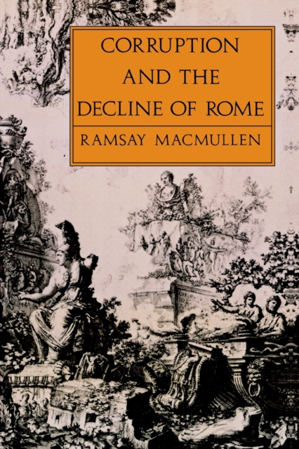 Corruption & Decline of Rome - Ramsay Macmullen