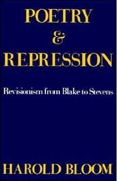 Poza produsului Poetry and Repression: Revisionism from Blake to Stevens - Harold Bloom