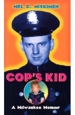 Poza produsului Cop's Kid: A Milwaukee Memoir - Mel C. Miskimen