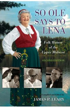 Poza produsului So OLE Said to Lena: Folk Humor of the Upper - James P. Leary